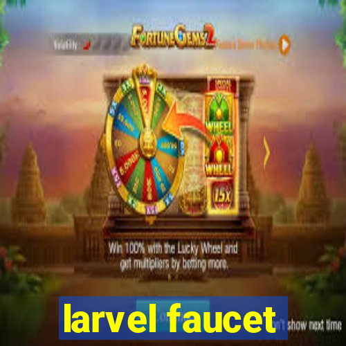 larvel faucet